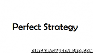 Perfect Strategy for BJ